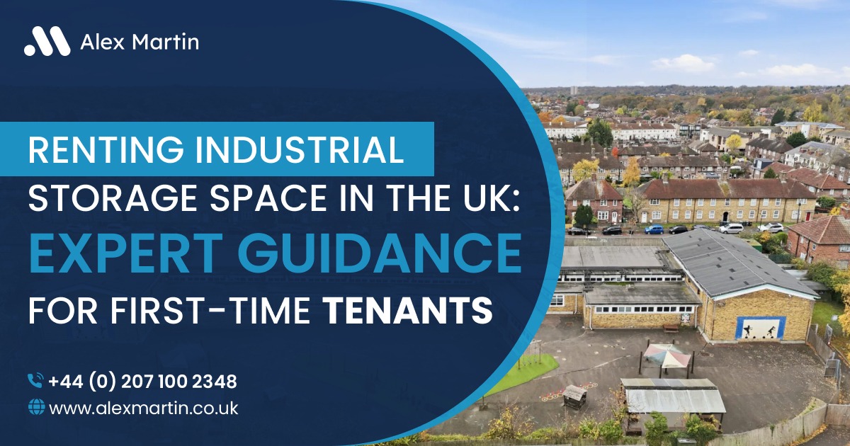 Renting Industrial Storage Space in the UK Expert Guidance for First-Time Tenants- Alex Martin